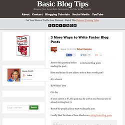 3 Simple Tips to Write Faster Blog Posts