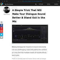 A Simple Trick That Will Make Your Dialogue Sound Better & Stand Out in the Mix