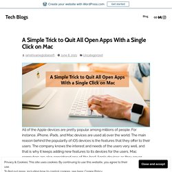 A Simple Trick to Quit All Open Apps With a Single Click on Mac – Tech Blogs