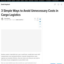 3 Simple Ways to Avoid Unnecessary Costs in Cargo Logistics