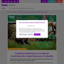 10 gestes simples pour un usage du numérique plus respectueux pour la planète - Geek junior