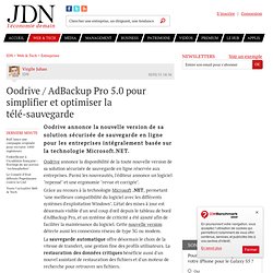 Oodrive / AdBackup Pro 5.0 pour simplifier et optimiser la télé-sauvegarde - Journal du Net Solutions