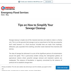 Tips on How to Simplify Your Sewage Cleanup – Emergency Flood Services