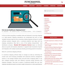 How can you simplify your shipping process? – Funchannel