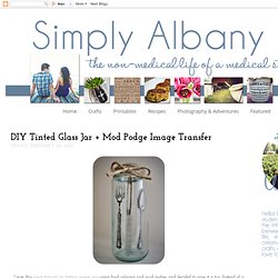 Simply Albany: DIY Tinted Glass Jar + Mod Podge Image Transfer