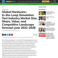 May 2021 Report on Global Hardware-in-the-Loop Simulation Test Industry Market Overview, Size, Share and Trends 2021-2026