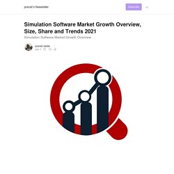 Simulation Software Market Growth Overview, Size, Share and Trends 2021 - by pranali ubella - pranali’s Newsletter