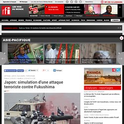 Japon: simulation d'une attaque terroriste contre Fukushima - Japon