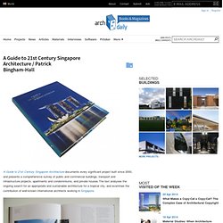 A Guide to 21st Century Singapore Architecture / Patrick Bingham-Hall