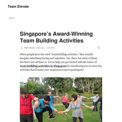 Singapore’s Award-Winning Team Building Activities