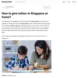 How to give tuition in Singapore at home?