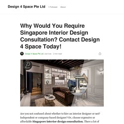 Why Would You Require Singapore Interior Design Consultation? Contact Design 4 Space Today!
