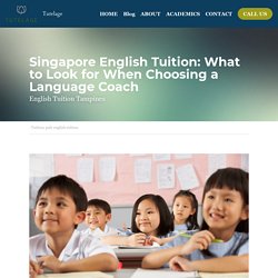 Singapore English Tuition: What to Look for When Choosi...