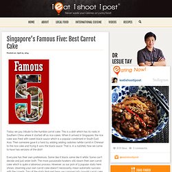 Singapore's Famous Five: Best Carrot Cake