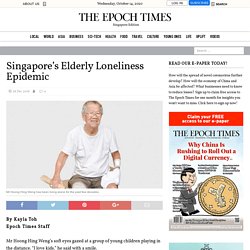 Singapore’s Elderly Loneliness Epidemic