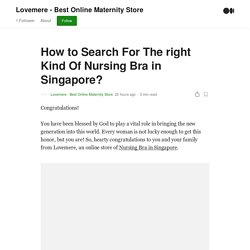 Nursing Bra in Singapore - Lovemere