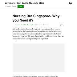 Nursing Bra Singapore- Why you Need it?