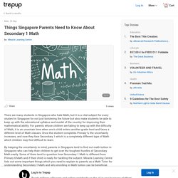 Things Singapore Parents Need to Know About Secondary 1 Math by Miracle Learning Centre - Trepup.com