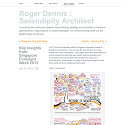 » Key insights from Singapore Foresight Week 2013 Roger Dennis : Serendipity Architect