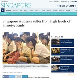 Singapore students suffer from high levels of anxiety: Study, Education News