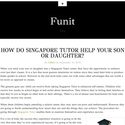How Do Singapore Tutor Help Your Son Or Daughter?