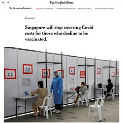 Singapore to End Free Covid Treatment for Those 'Unvaccinated by Choice'