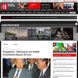 Singapour : démission du leader incontesté depuis 50 ans