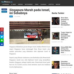 SINGAPURA MARAH PADA ISRAEL, INI SEBABNYA