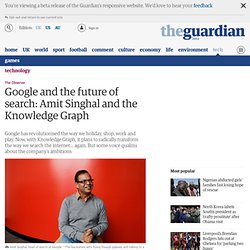 Google and the future of search: Amit Singhal and the Knowledge Graph