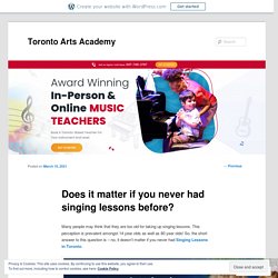 Does it matter if you never had singing lessons before?