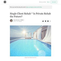 Single Client Rehab * Is Private Rehab the Future? - Physis Recovery - Medium