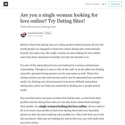 Are you a single woman looking for love online? Try Dating Sites!