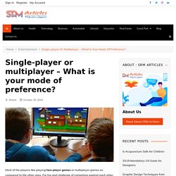Single-player or multiplayer – What is your mode of preference? -SRM
