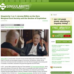 Singularity 1 on 1: Jeremy Rifkin on the Zero Marginal Cost Society and the Decline of Capitalism
