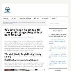 Yếu sinh lý nên ăn gì? Top 10 thực phẩm tăng cường sinh lý nam tốt nhất