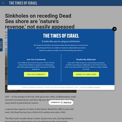 Sinkholes on receding Dead Sea shore are 'nature's revenge,' not easily appeased