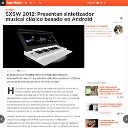 SXSW 2012: Presentan sintetizador musical clásico basado en Android