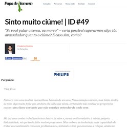 Sinto muito ciúme!