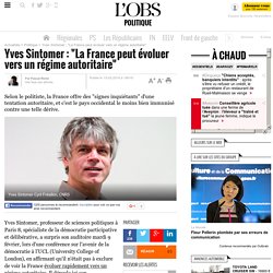 Yves Sintomer : "La France peut évoluer vers un régime autoritaire"