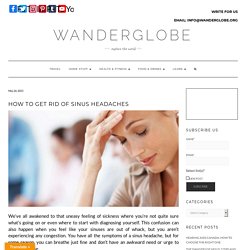 How to Get Rid of Sinus Headaches - WanderGlobe
