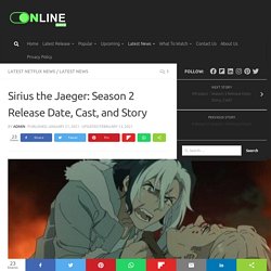 Sirius the Jaeger Season 2: Release Date, Cast & Story - Watch on Netflix