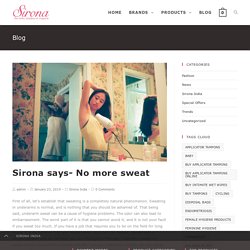Sirona says- No more sweat - Sirona India - Every Woman's Travel & Hygiene Partner