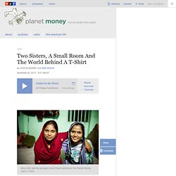 Two Sisters, A Small Room And The World Behind A T-Shirt : Planet Money