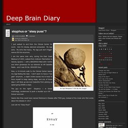 Sisyphus or “Sissy Puss”? – Deep Brain Diary
