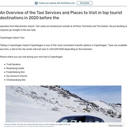 An Overview of the Taxi Services and Places to Visit in top tourist destinations in 2020 before the