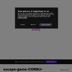 escape-game-CORBU-siteacad par CDICORBU sur Genially