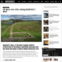 10 must see sites along Hadrian’s Wall HeritageDaily