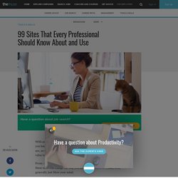 99 Sites That Every Professional Should Know About and Use