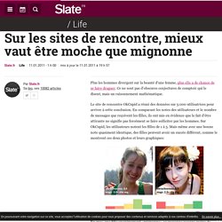 Sur les sites de rencontre, mieux vaut être moche que mignonne