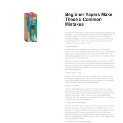 Beginner Vapers Make These 5 Common Mistakes